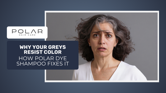 Why Doesn’t Your Grey Hair Catch Color Properly — and How Polar Dye Shampoo Fixes It?